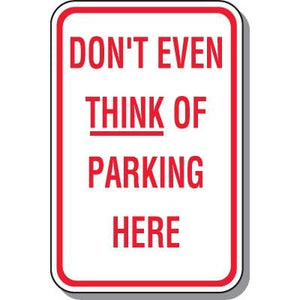 Don't Even Think Of Parking Here Sign