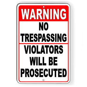 WARNING NO TRESPASSING VIOLATORS WILL BE PROSECUTED