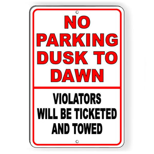 NO PARKING DUSK TO DAWN VIOLATORS WILL BE TICKETED AND TOWED