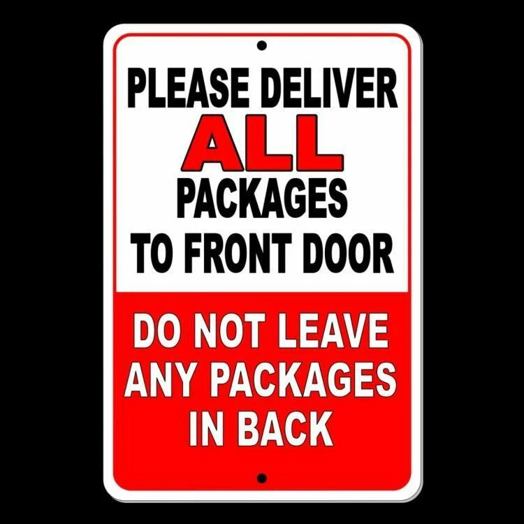 Deliver All Packages To Front Door Do Not Leave Packages In Back Sign