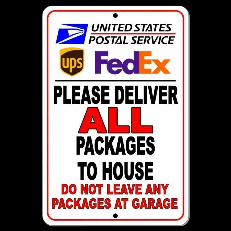 Deliver All Packages To House Do Not Leave Packages At Garage Sign