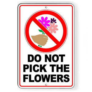 Do Not Pick The Flowers Metal Sign 5 SIZESno picking plucking keep out SW058