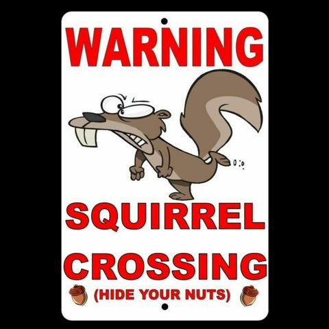 Image of WARNING Squirrel Crossing (Hide Your Nuts) Metal Sign WARNING slow novelty