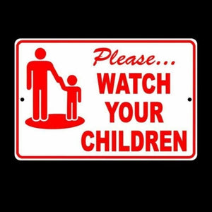 PLEASE WATCH YOUR CHILDREN