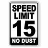 Speed Limit 15 No Dust Sign Metal MPH slow WARNING Traffic Road Highway SW051