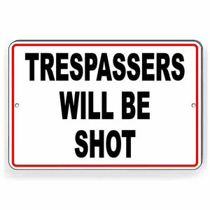 Trespassers Will Be Shot Metal Sign WARNING Do Not enter