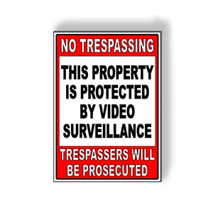 No Trespassing This Property Is Protected By Video Surveillance Trespassers Will Be Prosecuted