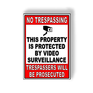 No Trespassing This Property Is Protected By Video Surveillance Trespassers Will Be Prosecuted