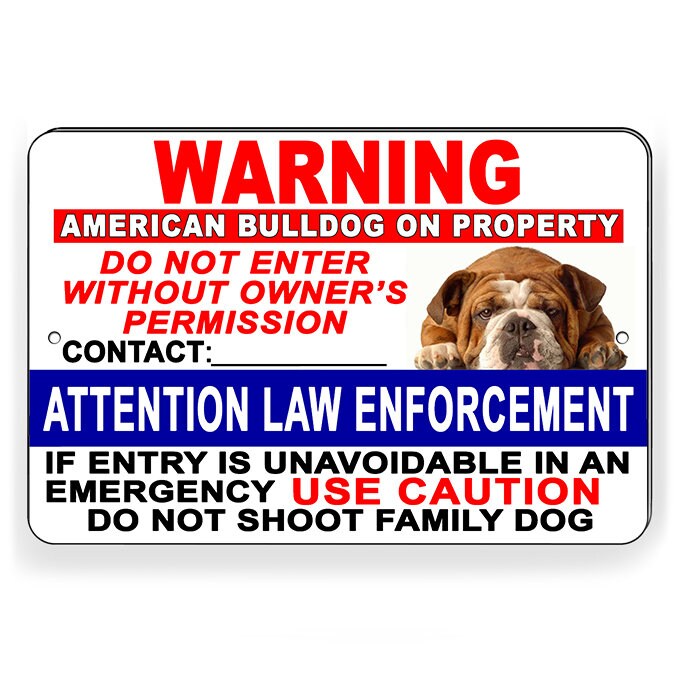 Attention Law Enforcement Do Not Shoot Family Pet Bulldog Do Not Enter Without Permission Aluminum Sign