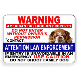 Attention Law Enforcement Do Not Shoot Family Pet Bulldog Do Not Enter Without Permission Aluminum Sign