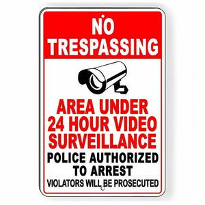 No Trespassing 24 Hour Video Surveillance Police Will Arrest Sign Metal SLGS065